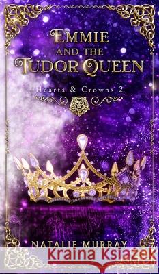 Emmie and the Tudor Queen Natalie Murray 9781953238283 Midnight Tide Publishing - książka