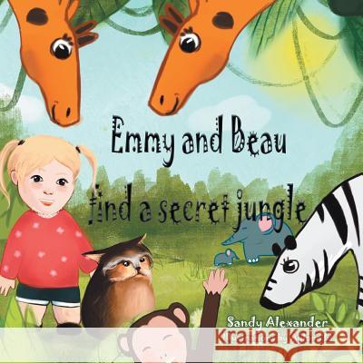Emmy and Beau Find a Secret Jungle Sandy Alexander, Aylona Li 9781532065194 iUniverse - książka