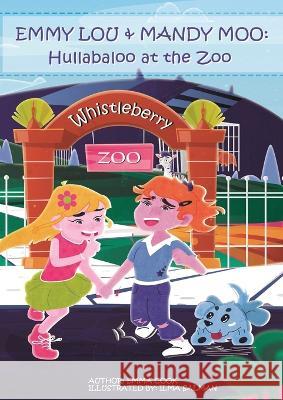 Emmy Lou & Mandy Moo: Hullabaloo at the Zoo Emma Cook Ilma Salman  9780646861326 Emma Cook - książka