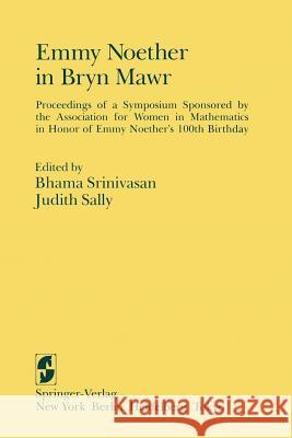 Emmy Noether in Bryn Mawr: Proceedings of a Symposium Sponsored by the Association for Women in Mathematics in Honor of Emmy Noether's 100th Birt Borel, A. 9781461255499 Springer - książka