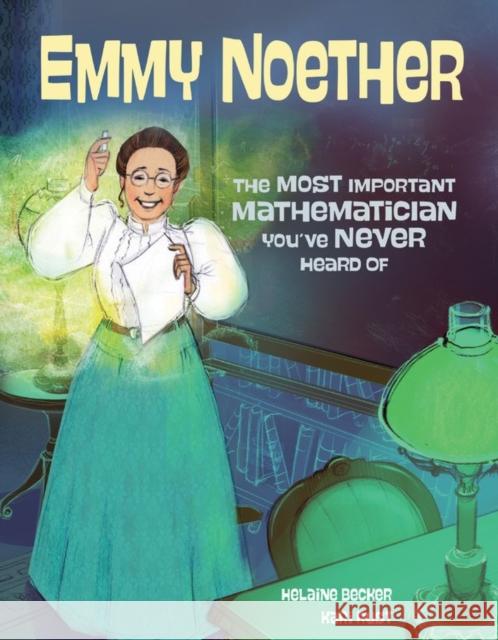 Emmy Noether: The Most Important Mathematician You've Never Heard Of Helaine Becker 9781525300592 Kids Can Press - książka