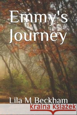 Emmy's Journey Lila M. Beckham 9781520170756 Independently Published - książka