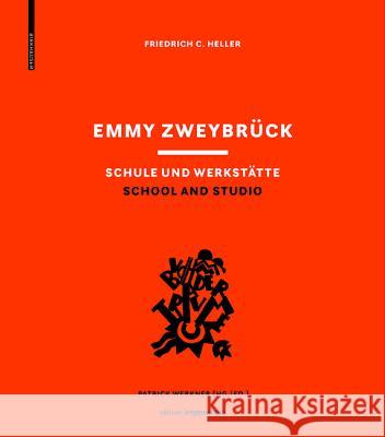 Emmy Zweybruck Schule Und Werkstatte / School and Studio Friedrich C. Heller Patrick Werkner 9783035609233 Birkhauser - książka