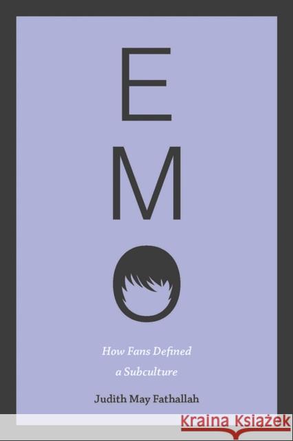 Emo: How Fans Defined a Subculture Judith May Fathallah 9781609387242 University of Iowa Press - książka