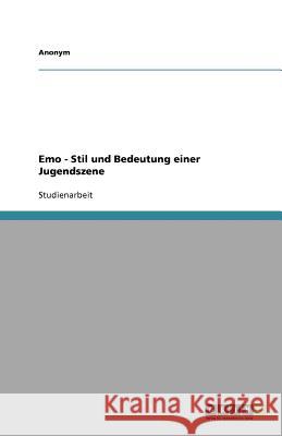 Emo. Stil und Bedeutung einer Jugendszene Anonym 9783640894338 Grin Verlag - książka