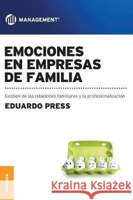 Emociones en empresas de familia: Gestión de las emociones Eduardo Press 9789506418762 Ediciones Granica, S.A. - książka