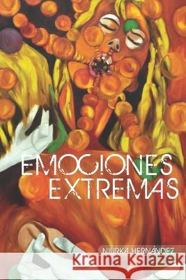 Emociones Extremas J Ro Visual Communication Strategies Niurka Jacqueline Hernandez  9798377577256 Independently Published - książka
