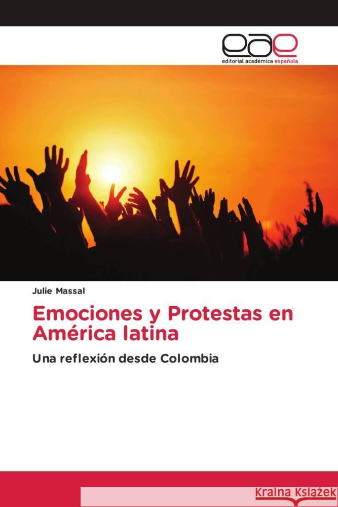 Emociones y Protestas en Am?rica latina Julie Massal 9786200036865 Editorial Academica Espanola - książka