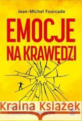 Emocje na krawędzi. Poradnik dla osób zmagajacych Jean-michel Fourcade 9788384000854 RM - książka