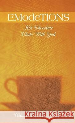 Emodetions: Hot Chocolate Chats with God McLin Ph. D., Chance 9781449712426 WestBow Press - książka