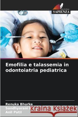 Emofilia e talassemia in odontoiatria pediatrica Renuka Bhurke Sandhyarani B Patil 9786206283478 Edizioni Sapienza - książka