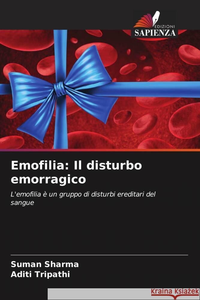 Emofilia: Il disturbo emorragico Suman Sharma Aditi Tripathi 9786207427864 Edizioni Sapienza - książka