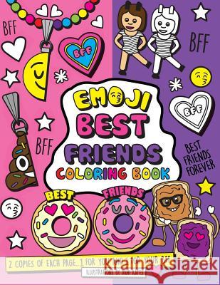 Emoji Best Friends Coloring Book: A Coloring Book for Two! Two Copies of each page, share and color with your BFF. Kates, Dani 9781540723994 Createspace Independent Publishing Platform - książka