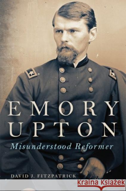 Emory Upton, 60: Misunderstood Reformer Fitzpatrick, David J. 9780806157207 University of Oklahoma Press - książka