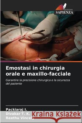 Emostasi in chirurgia orale e maxillo-facciale I., Packiaraj, T. K., Divakar, Vincely, Reethu 9786202361910 Edizioni Sapienza - książka