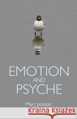 Emotion and Psyche Marc Jackson 9781846943782 John Hunt Publishing - książka