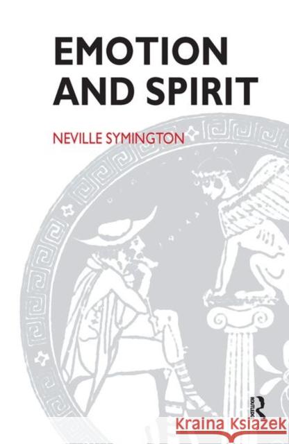 Emotion and Spirit: Questioning the Claims of Psychoanalysis and Religion Symington, Neville 9780367105020 Taylor and Francis - książka