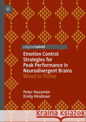 Emotion Control Strategies for Peak Performance in Neurodivergent Brains: Wired to Thrive Peter Hassm?n Emily Hindman 9783031954320 Palgrave MacMillan - książka