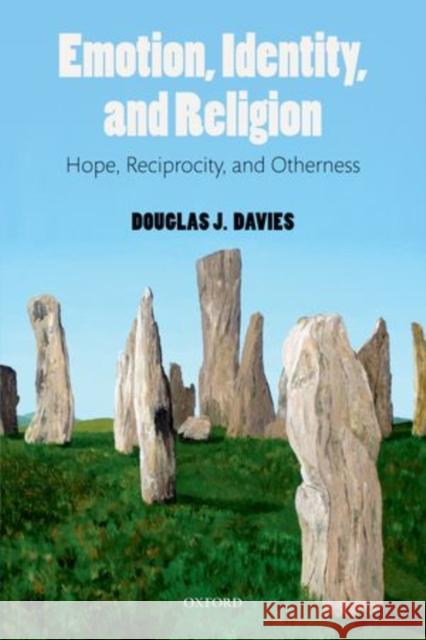 Emotion, Identity, and Religion: Hope, Reciprocity, and Otherness Davies, Douglas J. 9780199551538  - książka