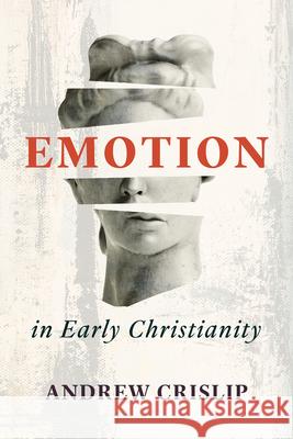 Emotion in Early Christianity Andrew Crislip 9780802884268 William B. Eerdmans Publishing Company - książka