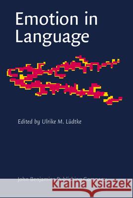 Emotion in Language: Theory - Research - Application Ulrike M. Ludtke   9789027241603 John Benjamins Publishing Co - książka