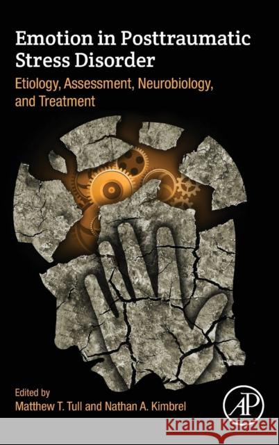 Emotion in Posttraumatic Stress Disorder: Etiology, Assessment, Neurobiology, and Treatment Matthew Tull Nathan Kimbrel 9780128160220 Academic Press - książka
