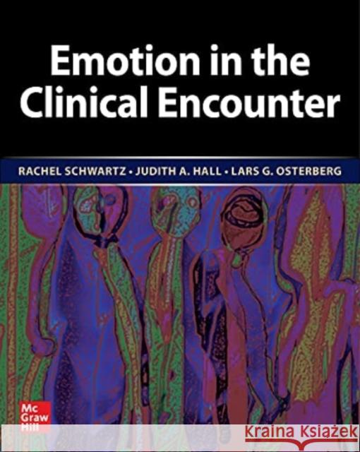 Emotion in the Clinical Encounter Rachel Schwartz Judith A. Hall Lars G. Osterberg 9781260464320 McGraw-Hill Education / Medical - książka