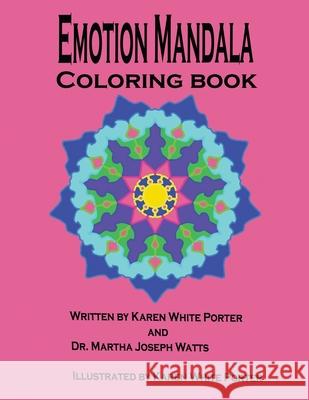 Emotion Mandala Coloring Book: Color Your Feelings Martha Joseph Watts Karen White Porter 9781946785244 Everfield Press - książka