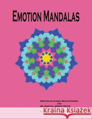 Emotion Mandalas: Finding Feelings Through Art Karen White Porter Martha Joseph Watts Karen White Porter 9781946785237 Everfield Press - książka