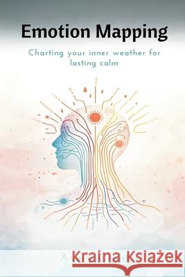Emotion Mapping: Charting Your Inner Weather for Lasting Calm Avery Grant 9789374124635 Mindful Pages - książka