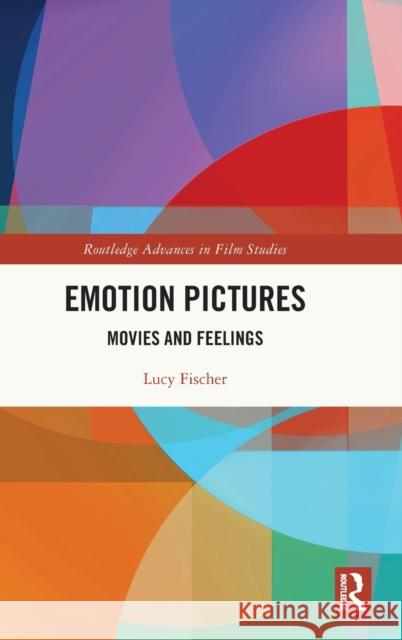 Emotion Pictures: Movies and Feelings Lucy Fischer 9781032037806 Taylor & Francis Ltd - książka