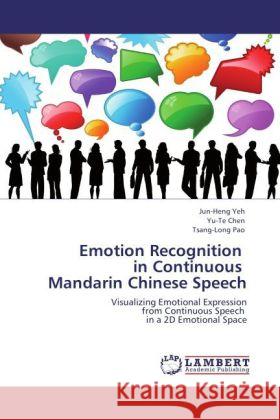 Emotion Recognition in Continuous Mandarin Chinese Speech Yeh, Jun-Heng, Chen, Yu-Te, Pao, Tsang-Long 9783848443932 LAP Lambert Academic Publishing - książka