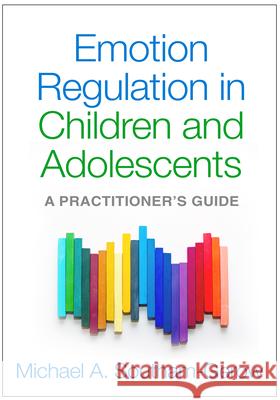 Emotion Regulation in Children and Adolescents: A Practitioner's Guide Southam-Gerow, Michael A. 9781462508297  - książka