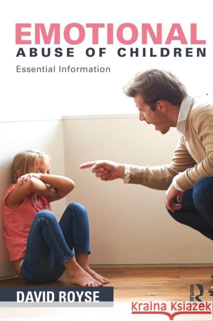 Emotional Abuse of Children: Essential Information David Royse   9781138831797 Taylor and Francis - książka