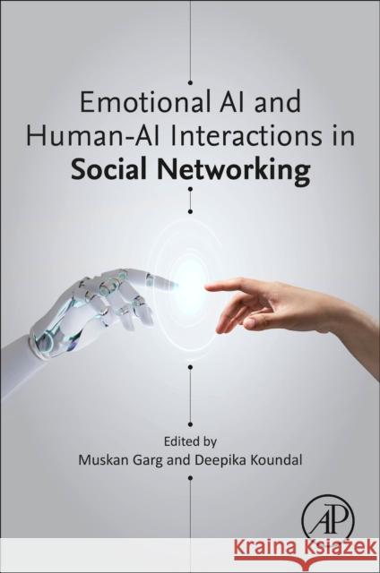 Emotional AI and Human-AI Interactions in Social Networking Muskan Garg Deepika Koundal 9780443190964 Elsevier Science Publishing Co Inc - książka