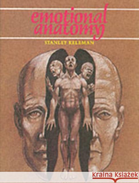 Emotional Anatomy: The Structure of Experience Stanley Keleman 9780934320108 Center Press,U.S. - książka