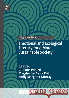 Emotional and Ecological Literacy for a More Sustainable Society Giuliana Panieri Margherita Poto Emily Murray 9783031567711 Palgrave MacMillan - książka