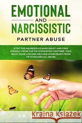 Emotional and Narcissistic Partner Abuse: stop the aggressive narcissist and free himself from the psychopathic partner, take back your life and heali Keith Sam 9781659288971 Independently Published - książka