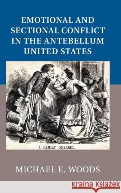 Emotional and Sectional Conflict in the Antebellum United States Michael E. Woods 9781107068988 Cambridge University Press - książka