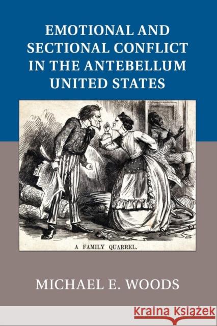 Emotional and Sectional Conflict in the Antebellum United States Michael E. Woods 9781107667518 Cambridge University Press - książka