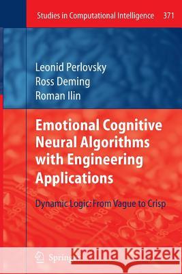 Emotional Cognitive Neural Algorithms with Engineering Applications: Dynamic Logic: From Vague to Crisp Perlovsky, Leonid 9783642269387 Springer - książka