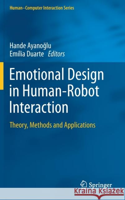 Emotional Design in Human-Robot Interaction: Theory, Methods and Applications Ayanoğlu, Hande 9783319967219 Springer - książka