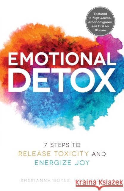 Emotional Detox: 7 Steps to Release Toxicity and Energize Joy Sherianna Boyle 9781507210000 Adams Media Corporation - książka