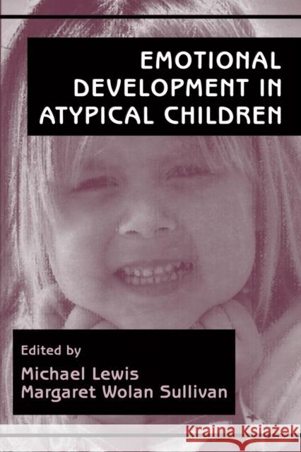 Emotional Development in Atypical Children Michael Lewis Margaret Wolan Sullivan Michael Lewis 9780805819687 Taylor & Francis - książka