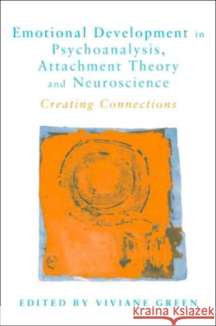 Emotional Development in Psychoanalysis, Attachment Theory and Neuroscience: Creating Connections Green, Viviane 9781583911341 Taylor & Francis - książka