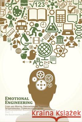 Emotional Engineering: Cure and Mental Empowerment Through Intrapersonal Communication based on Handwriting Analysis with Graphotherapies Dr Raghvendra Kumar 9781482869507 Partridge India - książka