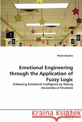 Emotional Engineering through the Application of Fuzzy Logic Alavinia, Parviz 9783639326697 VDM Verlag - książka