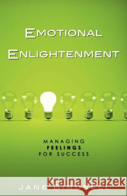 Emotional Enlightenment: Managing Feelings for Success Jane Birdsell 9780988032606 Ascend Publishing - książka