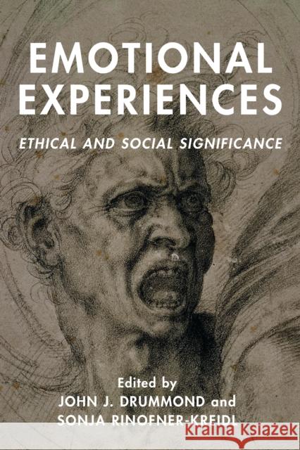 Emotional Experiences: Ethical and Social Significance John J. Drummond Sonja Rinofner-Kreidl 9781786601476 Rowman & Littlefield International - książka