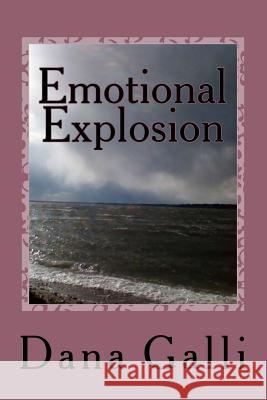 Emotional Explosion MS Dana Marie Galli 9781490379524 Createspace - książka
